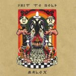 Malox - Shit To Gold