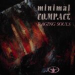 Minimal Compact - Raging Souls