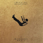 Imagine Dragons - Mercury - Act