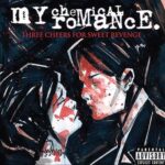 My Chemical Romance - Three Cheers for Sweet Revenge