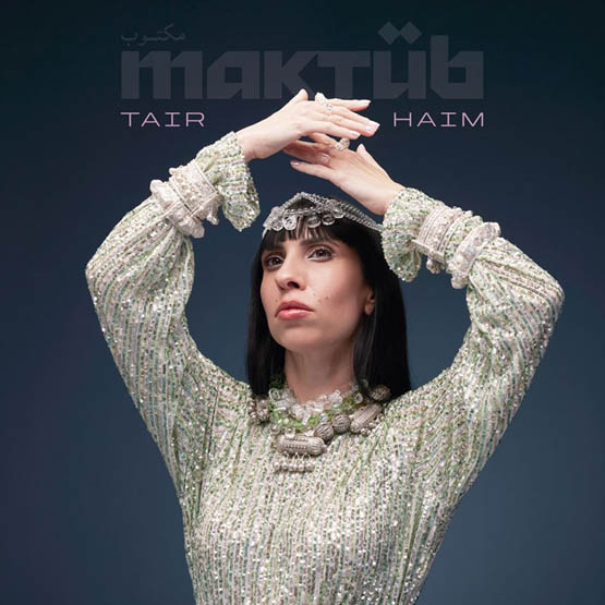Tair Haim – MAKTUB