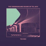 The Underground Sound of Tel Aviv Techno
