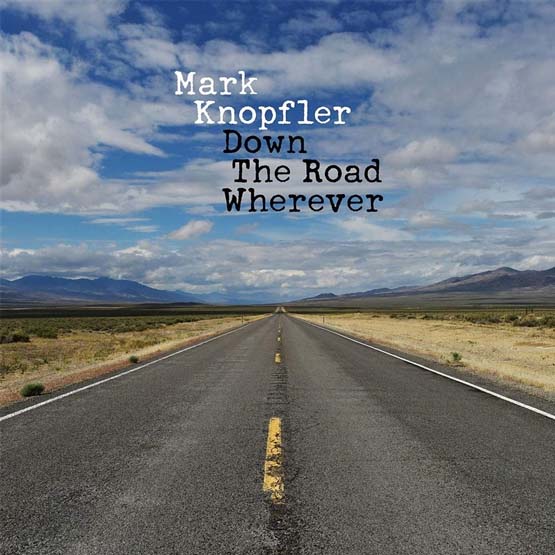 Mark Knopfler Down The Road Wherever