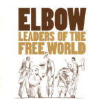 Elbow - Leaders Of The Free World