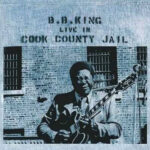 B.B. King - Live In Cook County Jail