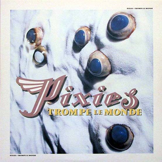 The Pixies - Trompe Le Monde