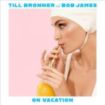 Till Brönner & Bob James - On Vacation  2LP