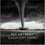 Pat Metheny - From This Place